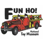 FUN HO! NATIONAL TOY MUSEUM